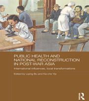 Public Health and National Reconstruction in Post-War Asia: International Influences, Local Transformations book cover