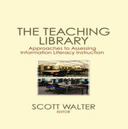 The Teaching Library: Approaches to Assessing Information Literacy Instruction book cover