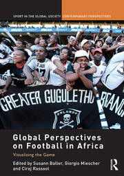 Global Perspectives on Football in Africa: Visualising the Game book cover