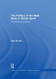The Politics of the Male Body in Global Sport: The Danish Involvement book cover