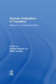 German Federalism in Transition: Reforms in a Consensual State book cover