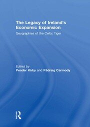 The Legacy of Ireland's Economic Expansion: Geographies of the Celtic Tiger book cover