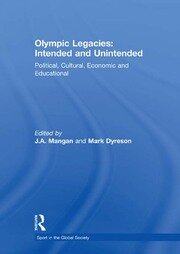 Olympic Legacies: Intended and Unintended: Political, Cultural, Economic and Educational book cover