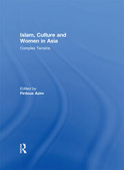 Islam, Culture and Women in Asia: Complex Terrains book cover