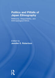 Politics and Pitfalls of Japan Ethnography: Reflexivity, Responsibility, and Anthropological Ethics book cover