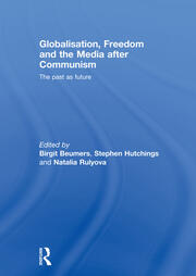 Globalisation, Freedom and the Media after Communism: The Past as Future book cover