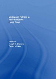 Media and Politics in Post-Handover Hong Kong book cover