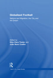 Globalised Football: Nations and Migration, the City and the Dream book cover