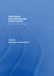 Internationalized State-Building after Violent Conflict: Bosnia Ten Years after Dayton book cover