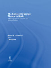 The Eighteenth-Century Theatre in Spain: A Bibliography of Criticism and Documentation book cover