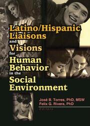 Latino/Hispanic Liaisons and Visions for Human Behavior in the Social Environment book cover