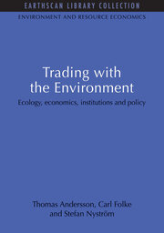 Trading with the Environment: Ecology, economics, institutions and policy book cover
