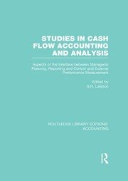 Studies in Cash Flow Accounting and Analysis  (RLE Accounting): Aspects of the Interface Between Managerial Planning, Reporting and Control and External Performance Measurement book cover