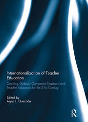 Internationalization of Teacher Education: Creating Globally Competent Teachers and Teacher Educators for the 21st Century book cover