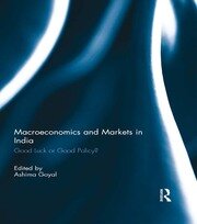 Macroeconomics and Markets in India: Good Luck or Good Policy? book cover