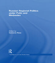 Russian Regional Politics under Putin and Medvedev book cover