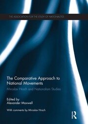 The Comparative Approach to National Movements: Miroslav Hroch and Nationalism Studies book cover