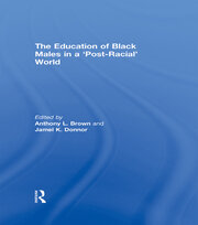The Education of Black Males in a 'Post-Racial' World book cover