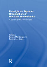 Foresight for Dynamic Organisations in Unstable Environments: A Search for New Frameworks book cover