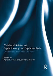 Child and Adolescent Psychotherapy and Psychoanalysis: One Hundred Years After 'Little Hans' book cover