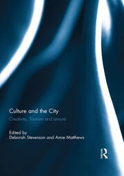 Culture and the City: Creativity, Tourism, Leisure book cover