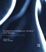 Competitive Intelligence, Analysis and Strategy: Creating Organisational Agility book cover