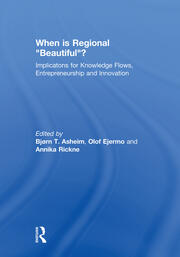 When is Regional “Beautiful”?: Implications for Knowledge Flows, Entrepreneurship and Innovation book cover