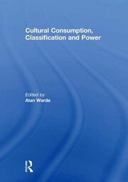 Cultural Consumption, Classification and Power book cover