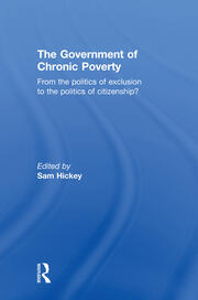 The Government of Chronic Poverty: From the politics of exclusion to the politics of citizenship? book cover