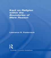Routledge Philosophy Guidebook to Kant on Religion within the Boundaries of Mere Reason book cover