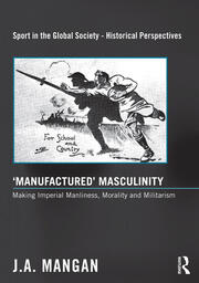 ‘Manufactured’ Masculinity: Making Imperial Manliness, Morality and Militarism book cover
