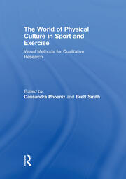 The World of Physical Culture in Sport and Exercise: Visual Methods for Qualitative Research book cover