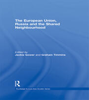 The European Union, Russia and the Shared Neighbourhood book cover