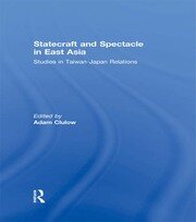 Statecraft and Spectacle in East Asia: Studies in Taiwan-Japan Relations book cover