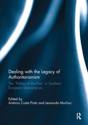Dealing with the Legacy of Authoritarianism: The “Politics of the Past” in Southern European Democracies book cover