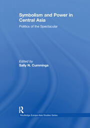 Symbolism and Power in Central Asia: Politics of the Spectacular book cover