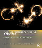 Black and Postcolonial Feminisms in New Times: Researching Educational Inequalities book cover