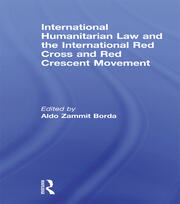 International Humanitarian Law and the International Red Cross and Red Crescent Movement book cover