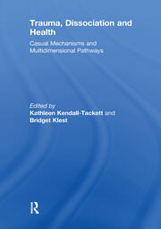 Trauma, Dissociation and Health: Casual Mechanisms and Multidimensional Pathways book cover