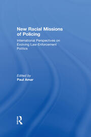 New Racial Missions of Policing: International Perspectives on Evolving Law-Enforcement Politics book cover