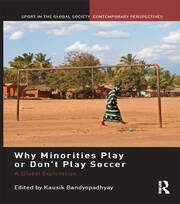 Why Minorities Play or Don't Play Soccer: A Global Exploration book cover