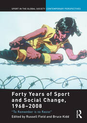 Forty Years of Sport and Social Change, 1968-2008: To Remember is to Resist book cover