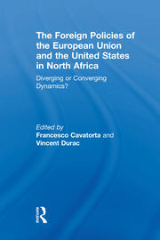 The Foreign Policies of the European Union and the United States in North Africa: Diverging or Converging Dynamics? book cover