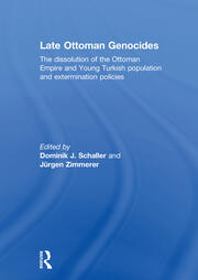 Late Ottoman Genocides: The dissolution of the Ottoman Empire and Young Turkish population and extermination policies book cover
