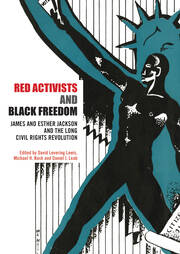 Red Activists and Black Freedom: James and Esther Jackson and the Long Civil Rights Revolution book cover