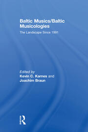Baltic Musics/Baltic Musicologies: The Landscape Since 1991 book cover