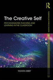 The Creative Self: Psychoanalysis, Teaching and Learning in the Classroom book cover