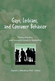 Gays, Lesbians, and Consumer Behavior: Theory, Practice, and Research Issues in Marketing book cover