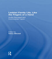 Lesbian Family Life, Like the Fingers of a Hand: Under-Discussed and Controversial Topics book cover