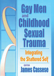 Gay Men and Childhood Sexual Trauma: Integrating the Shattered Self book cover